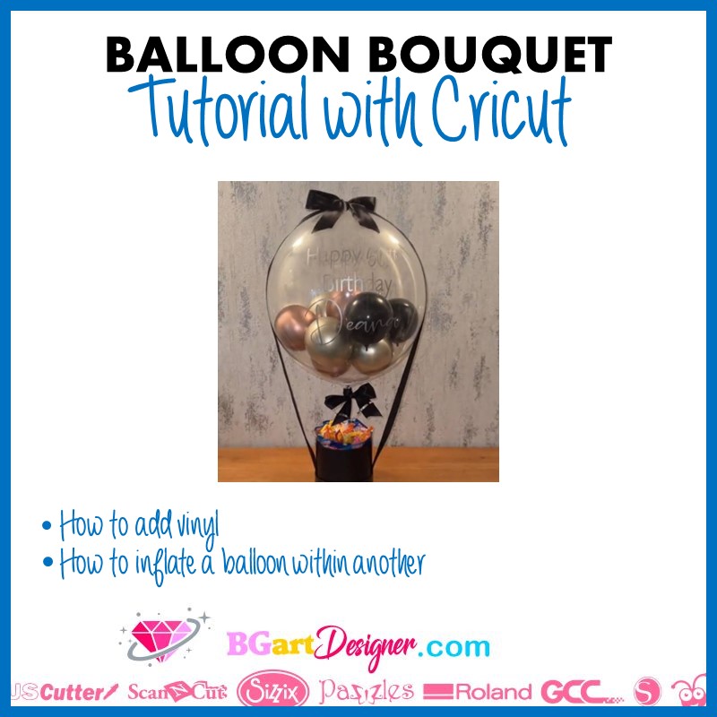 Balloon bouquet tutorial using a Cricut