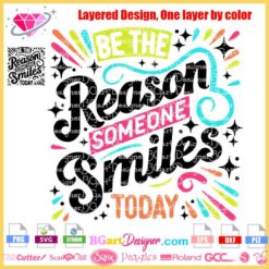 Instant Digital Download: Layered Vector Design 'Be The Reason Someone Smiles Today' for Cricut and Silhouette Machines - SVG, PNG, EPS Files. Perfect for DIY T-shirt Craft Projects. Motivational Cutting File for Vinyl Decals