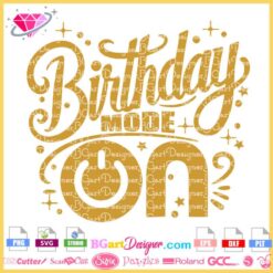 Birthday Mode ON Vector Design - Digital Download SVG for Cricut and Silhouette. This intricate layered SVG file is perfect for birthday crafts, including t-shirts, mugs, and party decor. Instantly download and start creating unique birthday projects. Perfect for crafters and DIY enthusiasts. #BirthdaySVG #VectorDesign #CuttingFiles #CraftingSupplies