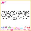 black fame us lettering svg cricut design download