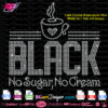 Black no sugar no cream rhinestone bling svg cricut silhouette download, black coffee rhinestone template vector cut file, coffee heart bling files
