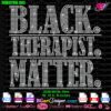 Instant digital download template of 'Black Therapist Matter' with Rhinestone 10ss for Cricut and Silhouette cutting machines. This SVG design highlights the pride and importance of Black therapists. Perfect for t-shirts and other DIY projects. Includes files in SVG, PNG, EPS, DXF, and PLT formats. Achieve dazzling and professional results.