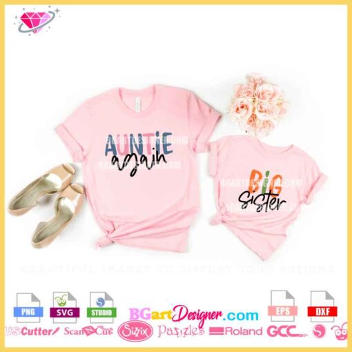 Pink t-shirts with 'Auntie Again' and 'Big Sister' SVG designs for family DIY projects, compatible with Cricut and Silhouette cutting machines.