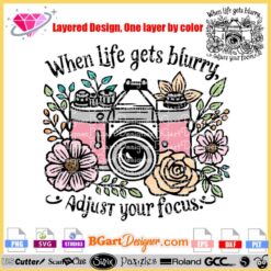 Vector file 'When Life Gets Blurry Adjust Your Focus' for digital download. Compatible with cutting machines like Cricut and Silhouette, perfect for t-shirt customization and crafts. Includes SVG, PNG, DXF, EPS formats for precise cutting. Camera and flowers design. Easily find this design with keywords: vector file, digital download, DIY projects, cutting machines.