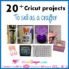 20+ Cricut projects to sell as a crafter