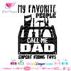 DAD svg, my favorite people cal me dad expert fixing toys, gift ideas fathers day 2019
