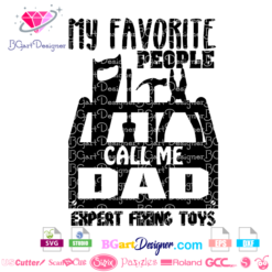 DAD svg, my favorite people cal me dad expert fixing toys, gift ideas fathers day 2019