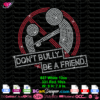 don't bully be a friend rhinestone template svg cricut silhouette, bully bling digital transfer iron on, not bullying svg layered