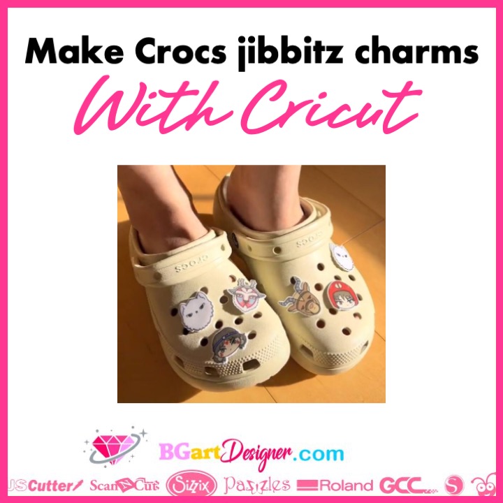 Learn How To Make Personalized Croc Charms and Sell Them On The Cricut  Cutting Machine DIY JIBBITZ 
