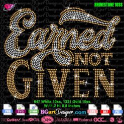 Earned Not Given Rhinestone Design - DIY Template for Cutting Machines