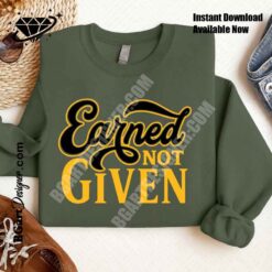 Olive green sweatshirt mockup featuring the black and gold Earned Not Given motivational quote design.