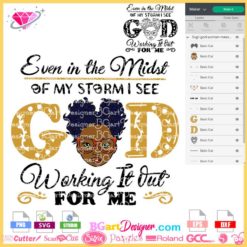 God woman face svg, god messy bun woman svg cricut silhouette, even in the midst of my storm I see God working it out for me