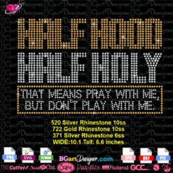 Half Hood Half Holy that means pray with me, but don't play with me rhinestone svg cricut silhouette, half hood holy bling transfer svg download, half hood holy rhinestone template cuttable plt