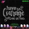 Download 'Have Courage and Be Kind' 10ss Rhinestone Template. Perfect for Cricut and Silhouette users. Create stunning rhinestone designs for custom T-shirts and accessories. High-quality, easy-to-use digital template. #RhinestoneDesign #CricutCrafts #SilhouetteProjects #DigitalTemplate