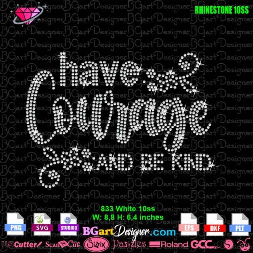 Download 'Have Courage and Be Kind' 10ss Rhinestone Template. Perfect for Cricut and Silhouette users. Create stunning rhinestone designs for custom T-shirts and accessories. High-quality, easy-to-use digital template. #RhinestoneDesign #CricutCrafts #SilhouetteProjects #DigitalTemplate