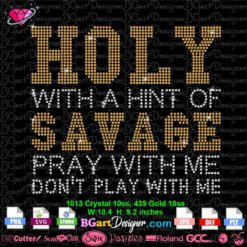 holy savage rhinestone svg, Holy with a hint of savage pray with me don't play with me