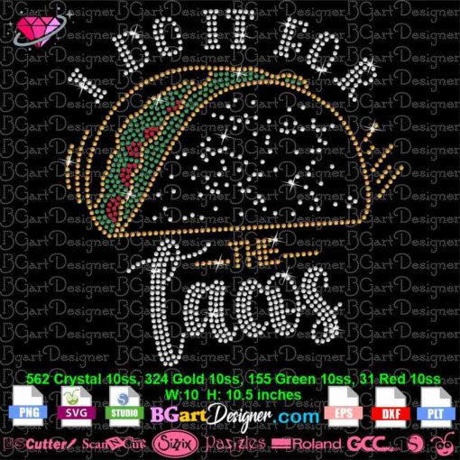 I do it for the tacos rhinestone svg, funny taco tuesday bling svg cricut silhouette, taco silhouette rhinestone transfer