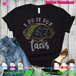 I do it for the tacos digital bling rhinestone template svg, tacos rhinestone template svg cricut silhouette, tacos layered bling svg