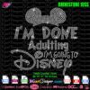 I'm Done Adulting Disney rhinestone svg, Lets Go to Disney rhinestone template svg