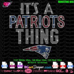 It's a Patriots Thing rhinestone template with 10SS rhinestones in white, blue, and red. The design includes bold lettering and the Patriots logo. Measuring 9.8 x 10 inches, this digital download is ideal for Cricut, Silhouette, and other cutting machines. Formats included: SVG, EPS, DXF, and STUDIO3.