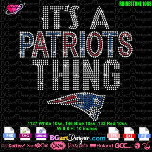 It's a Patriots Thing rhinestone template with 10SS rhinestones in white, blue, and red. The design includes bold lettering and the Patriots logo. Measuring 9.8 x 10 inches, this digital download is ideal for Cricut, Silhouette, and other cutting machines. Formats included: SVG, EPS, DXF, and STUDIO3.