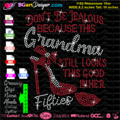 don't be jealous because this gransdma granny nana abuela still looks this good in her fifties sixties eighties rhinestone template download cricut silhouette, sixties rhinestone iron on