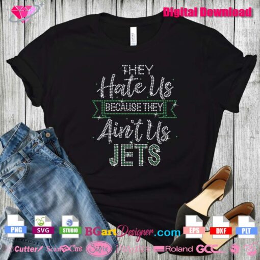 they hate us because they aint us jets rhinestone template svg digital download