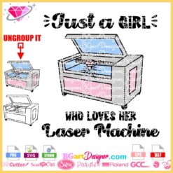 just a girl who loves her laser machine svg vector layered cuttable file