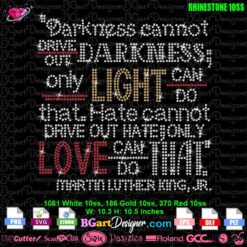 MLK marting luther king Jr message rhinestone svg, Darkness cannot drive out darkness; only light can do that. Hate cannot drive out hate; only love can do that. Martin Luther King, Jr.