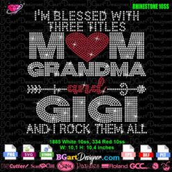 i am blessed with three titles mom grandma and gigi and i rock them all rhinestone svg cricut download