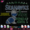 I am a Seattle Seahawks & wine kinda girl rhinestone svg. love Seahawks football rhinestone download, love cricut silhouette Seattle Seahawks bling file