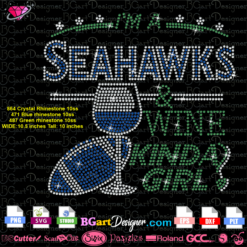 I am a Seattle Seahawks & wine kinda girl rhinestone svg. love Seahawks football rhinestone download, love cricut silhouette Seattle Seahawks bling file