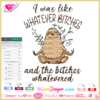 I was like whatever bitches and the bitches whatevered sloth svg cricut silhouette, sloth yoga namaste svg cricut silhouette, sloth relax layered cut file
