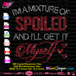 I'm a mixture of spoiled and i'll get it myself rhinestone bling digital template transfer svg cricut silhouette download