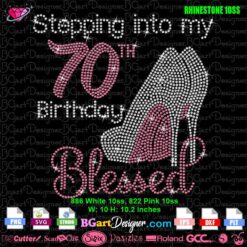 stepping into my 70 birthday blessed high heels rhinestone svg