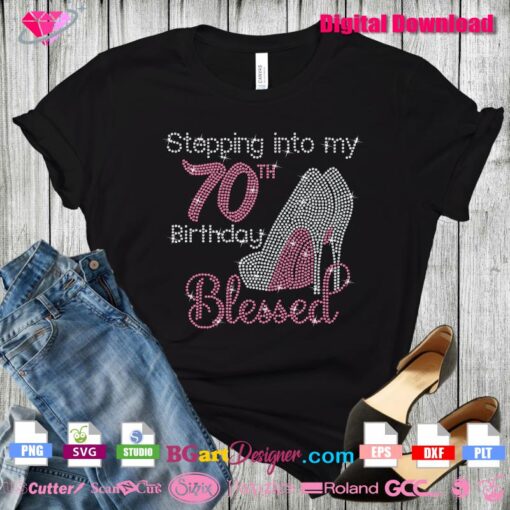stepping into my 70th birthday blessed high heels shoes digital rhinestone template svg cricut download