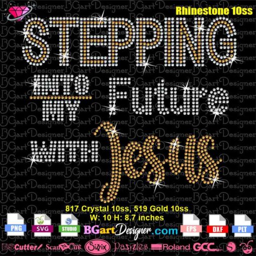 stepping into my future with jesus rhinestone emplate