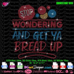 Rhinestone template design saying “Stop Wondering And Get Ya Bread Up” with dimensions and rhinestone count