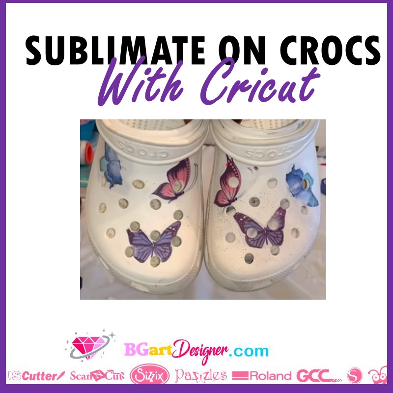 Sublimate on crocs with Cricut