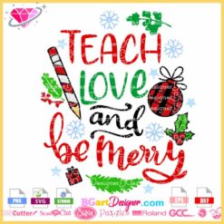 teach love and be merry svg, teacher christmas svg png sublimation