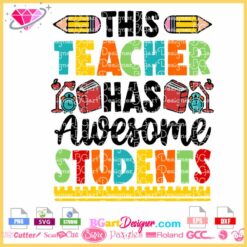 this teacher has awesome students svg cricut vector layered download