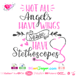 Not all angels have wings, some have stethoscopes cut file ,angels quote svg, angels vector cut file, cuttable design, nurse svg file, doctor svg vector cut file for cricut and silhouette cameo