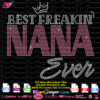 best freakin' nana ever rhinestone svg, best freakin' nana bling transfer svg, nana rhinestone template svg, download svg vector cut files cricut, silhouette cameo, cutting files instant download