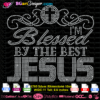 I am blessed by the best jesus rhinestone svg, vector cut file cricut, silhouette cameo files, Blessed Christian Cross hotfix iron on transfer, Religious god jesus rhinestone download