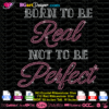 Download Born to be real not to be perfect rhinestone transfer svg template for cricut silhouette, hotfix iron on transfer bling svg quote for girl