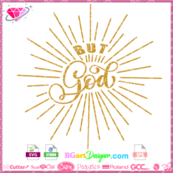 But GOD svg cut file, But GOD cricut file, silhouette cameo, vector cuttable files, religious quote svg