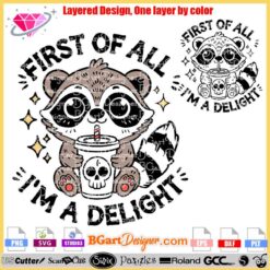 Layered SVG vector design of a kawaii raccoon with a humorous twist, holding a skull cup and the phrase 'First of all, I'm a delight.' Available for instant download, this design is perfect for use with Cricut and Silhouette machines for creating custom t-shirts, mugs, and other crafts. Keywords: vector design, instant download, Silhouette SVG, Cricut crafts.