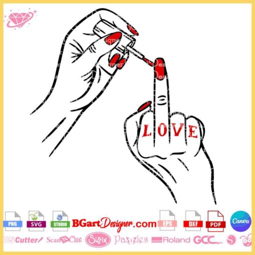 Feminist SVG design with a minimalist hand applying red nail polish on a raised middle finger, spelling 'LOVE.' Ideal for Valentine's Day crafts and empowering apparel.