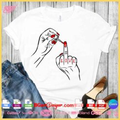 Layered feminism art SVG featuring a hand painting nails in red, raising the middle finger with 'LOVE' spelled across the fingers. Ideal for Valentine's Day crafts and statement apparel.