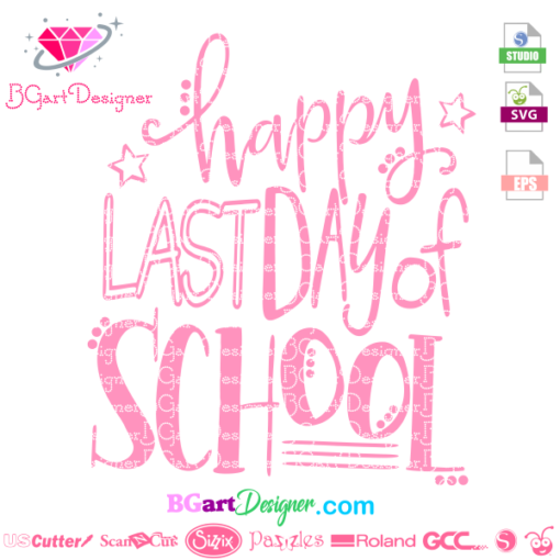 happy last day of school svg cut file